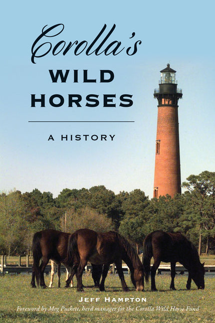 Corolla's Wild Horses: A History by Hampton, Jeff. ISBN 9781467153546.