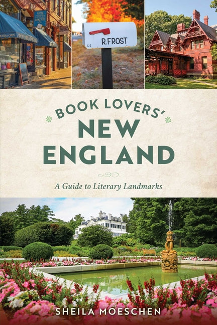 Book Lovers' New England: A Guide to Literary Landmarks by Moeschen, Sheila
