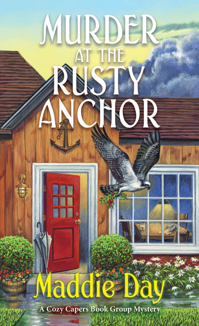 Murder at the Rusty Anchor: A Cozy Capers Book Group Mystery by Day, Maddie