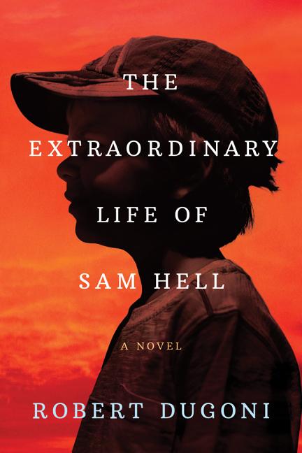 The Extraordinary Life of Sam Hell by Dugoni, Robert. ISBN 9781503949003.