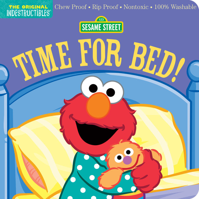 Indestructibles (the Original): Sesame Street: Time for Bed!: Chew Proof - Rip Proof - Nontoxic - 100% Washable (Book for Babies, Newborn Books, Safe by Pixton, Amy