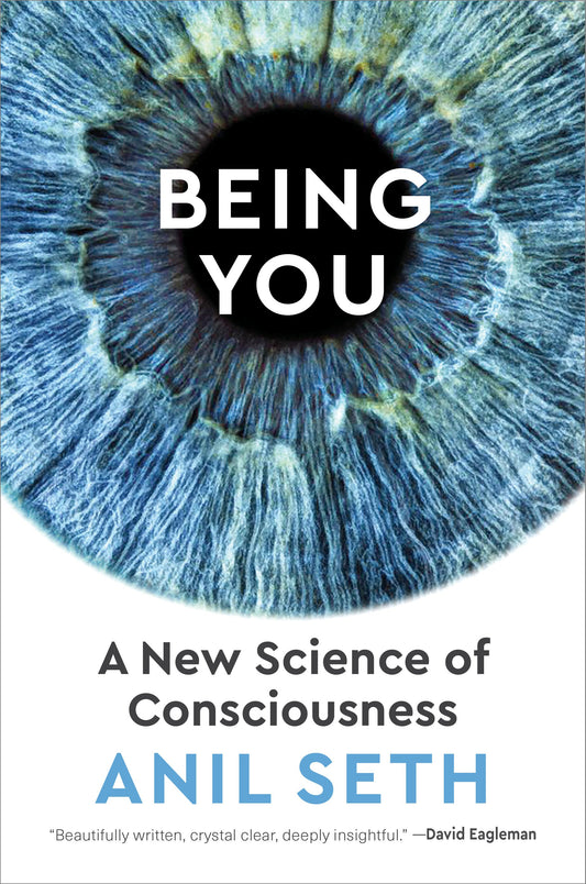 Being You: A New Science of Consciousness by Seth, Anil. ISBN 9781524742874.