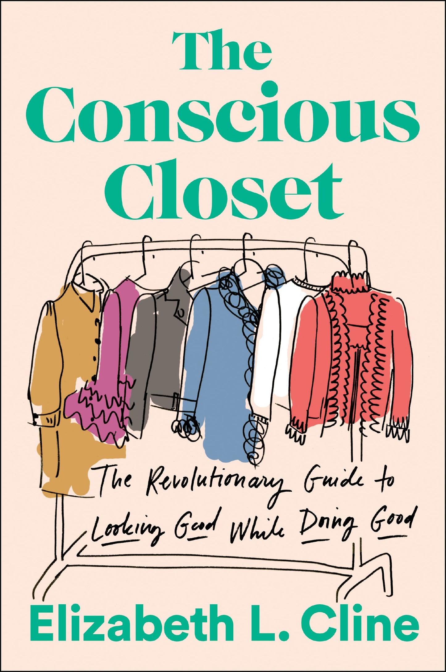 The Conscious Closet: The Revolutionary Guide to Looking Good While Doing Good by Cline, Elizabeth L.. ISBN 9781524744304.