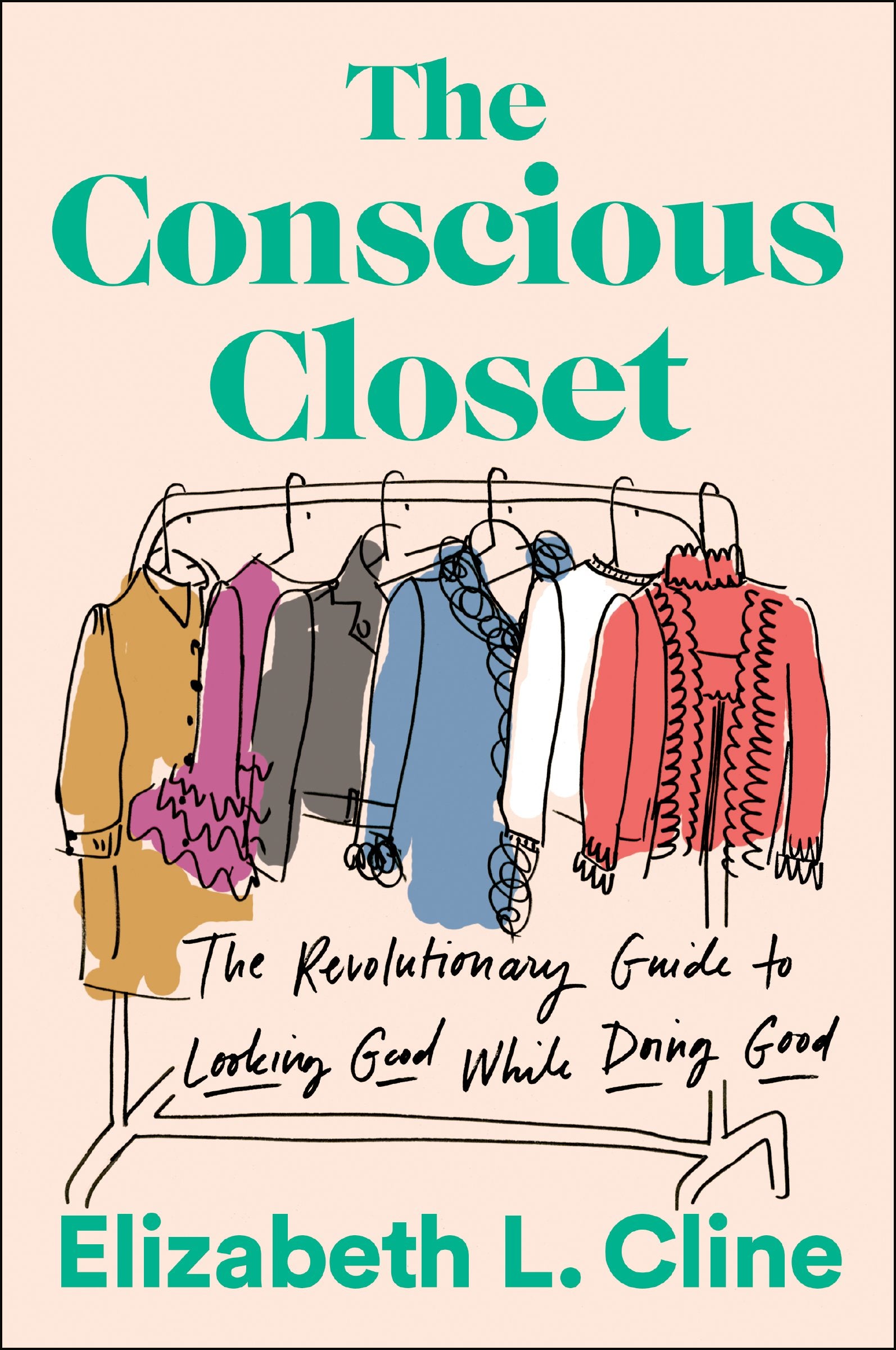 The Conscious Closet: The Revolutionary Guide to Looking Good While Doing Good by Cline, Elizabeth L.. ISBN 9781524744304.