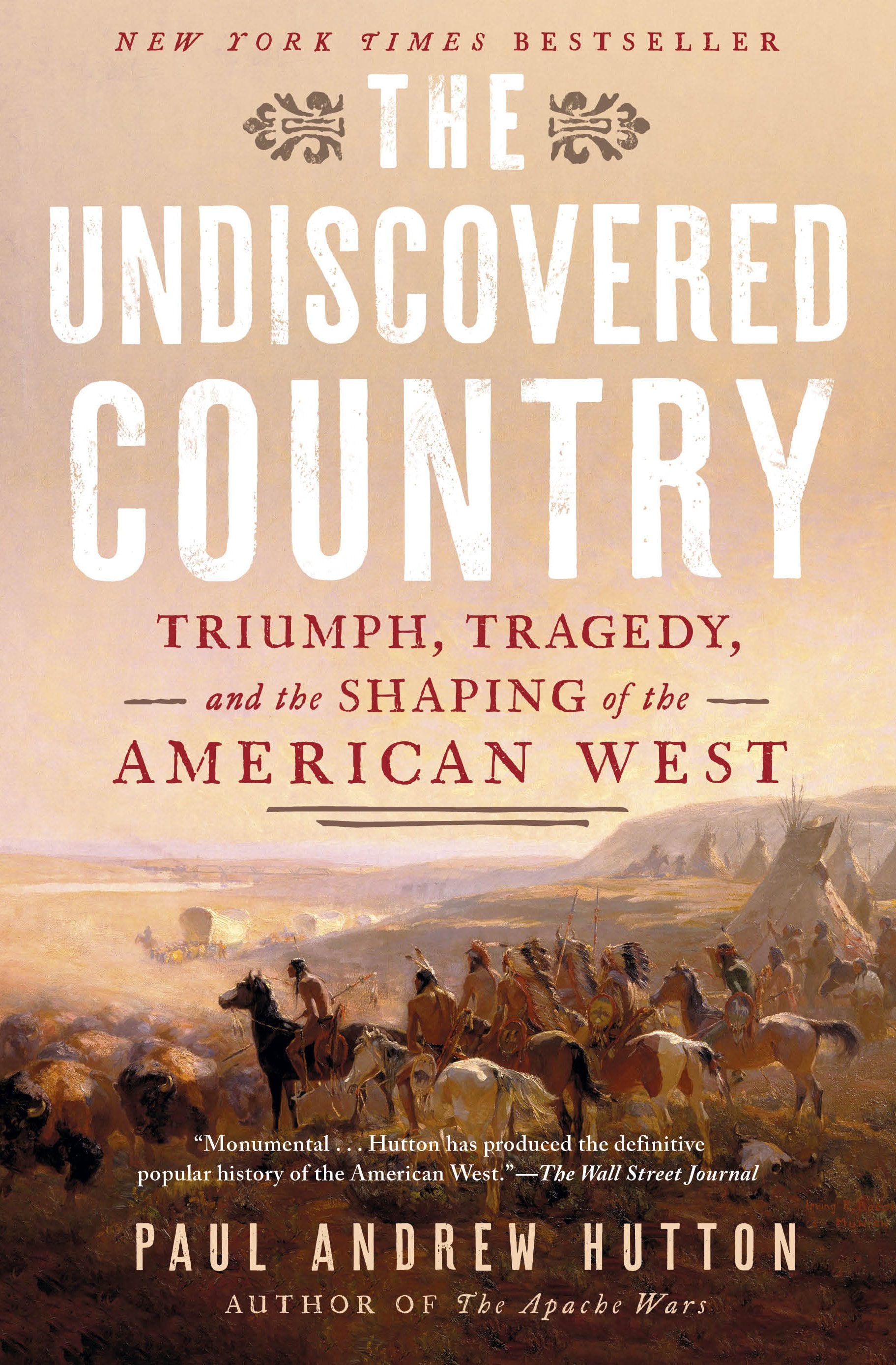The Undiscovered Country: Triumph, Tragedy, and the Shaping of the American West by Hutton, Paul Andrew. ISBN 9781524746131.