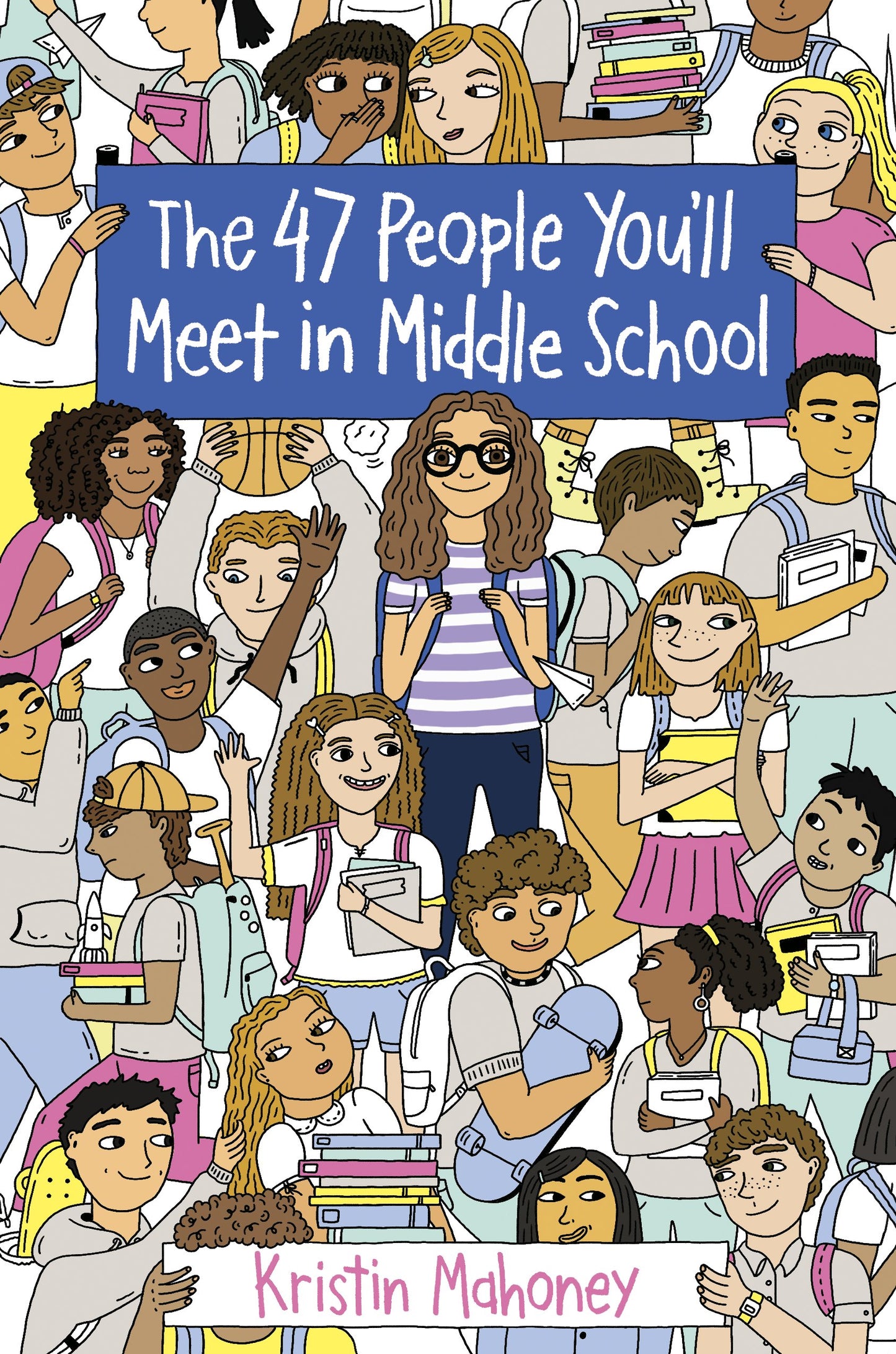 The 47 People You'll Meet in Middle School by Mahoney, Kristin. ISBN 9781524765163.