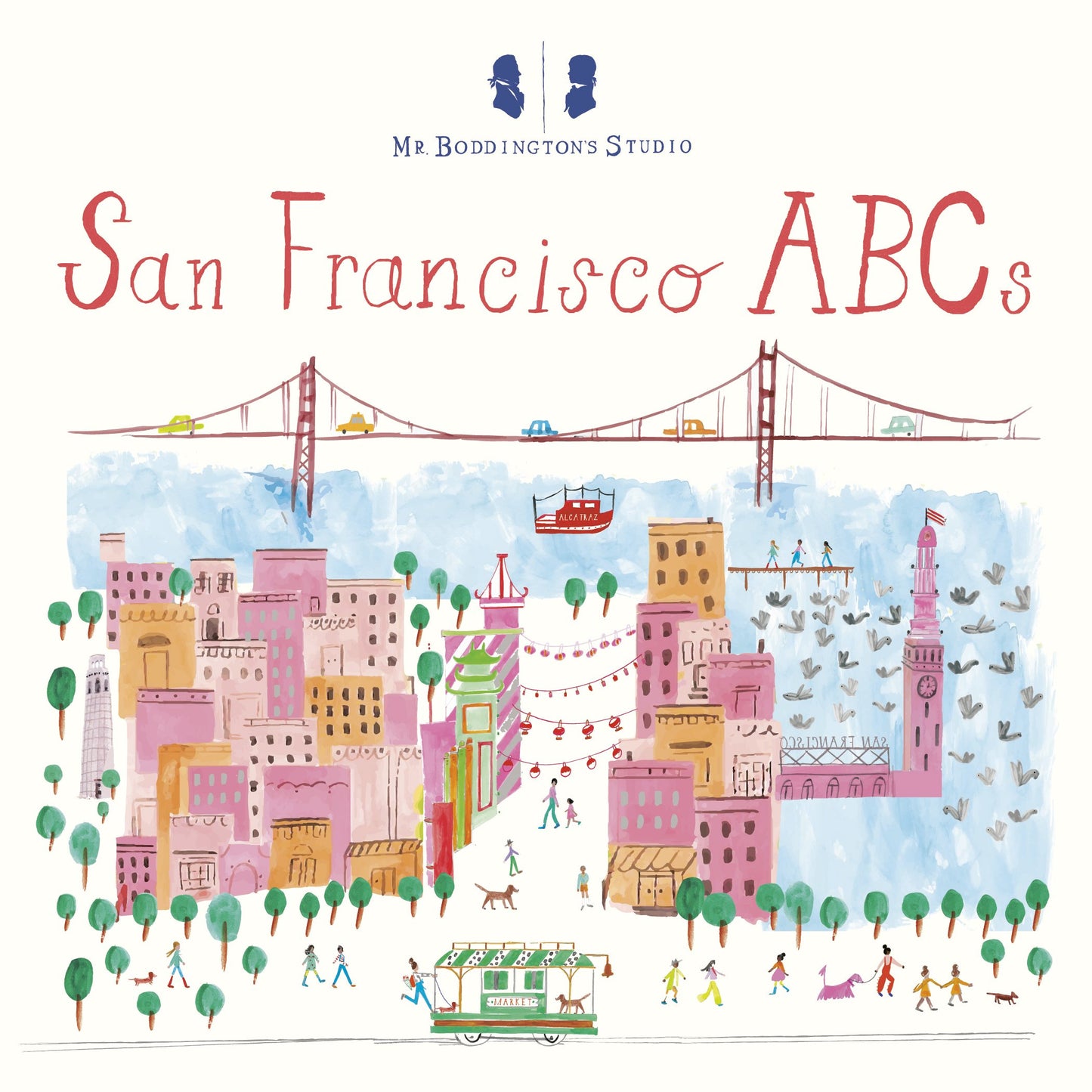 Mr. Boddington's Studio: San Francisco ABCs by MR Boddington's Studio. ISBN 9781524793470.