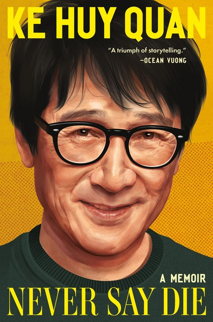 Never Say Die: A Memoir by Quan, Ke Huy