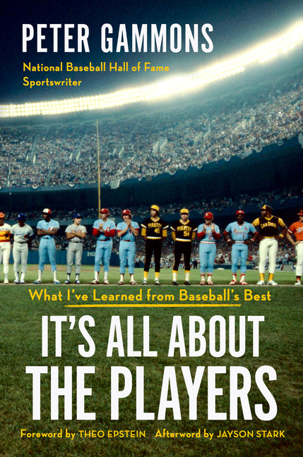 It's All about the Players: What I've Learned from Baseball's Best by Gammons, Peter