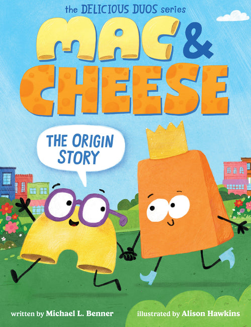Mac & Cheese: The Origin Story (Delicious Duos Series) by Benner, Michael L.. ISBN 9781546140764.