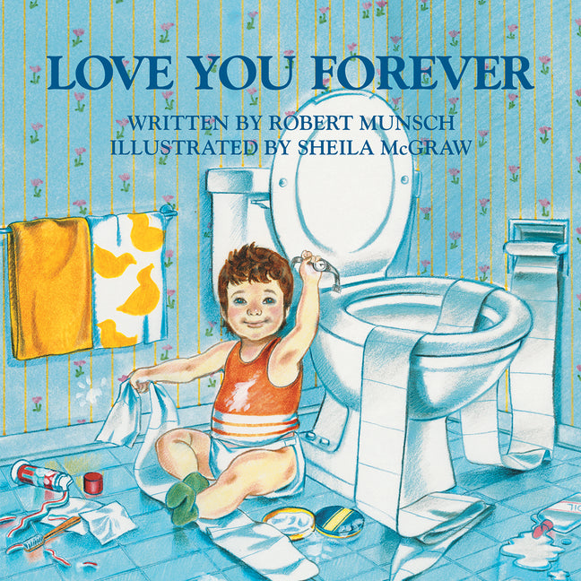 Love You Forever by Munsch, Robert. ISBN 9781552091098.