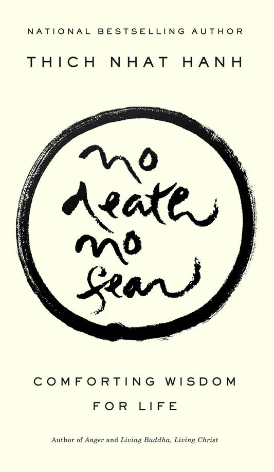 No Death, No Fear: Comforting Wisdom for Life by Hanh, Thich Nhat. ISBN 9781573223331.