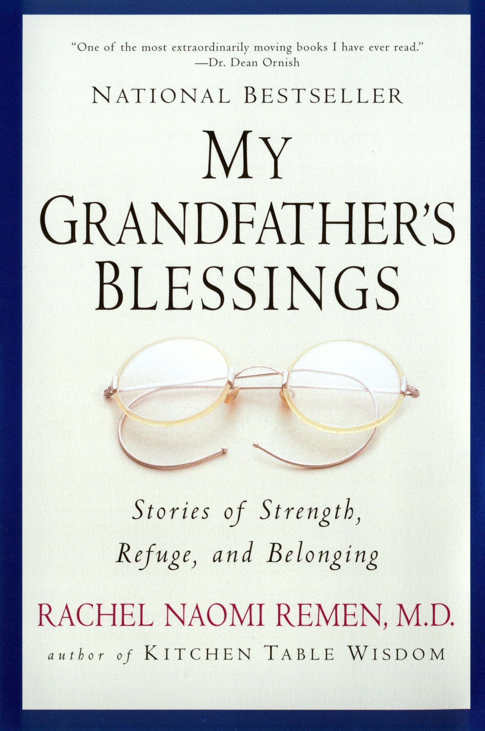 My Grandfather's Blessings: Stories of Strength, Refuge, and Belonging by Remen, Rachel Naomi. ISBN 9781573228565.