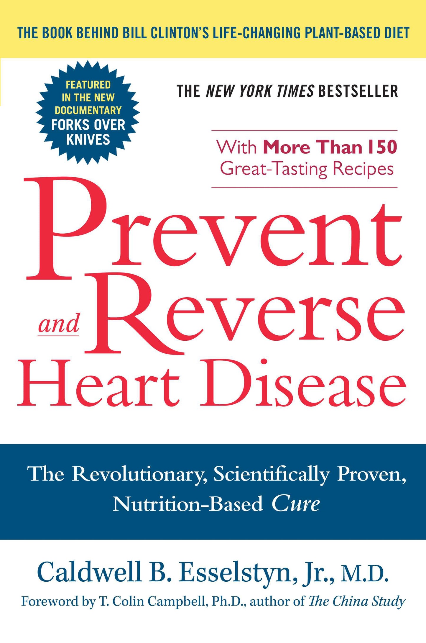 Prevent and Reverse Heart Disease: The Revolutionary, Scientifically Proven, Nutrition-Based Cure by Esselstyn, Caldwell B.. ISBN 9781583333006.