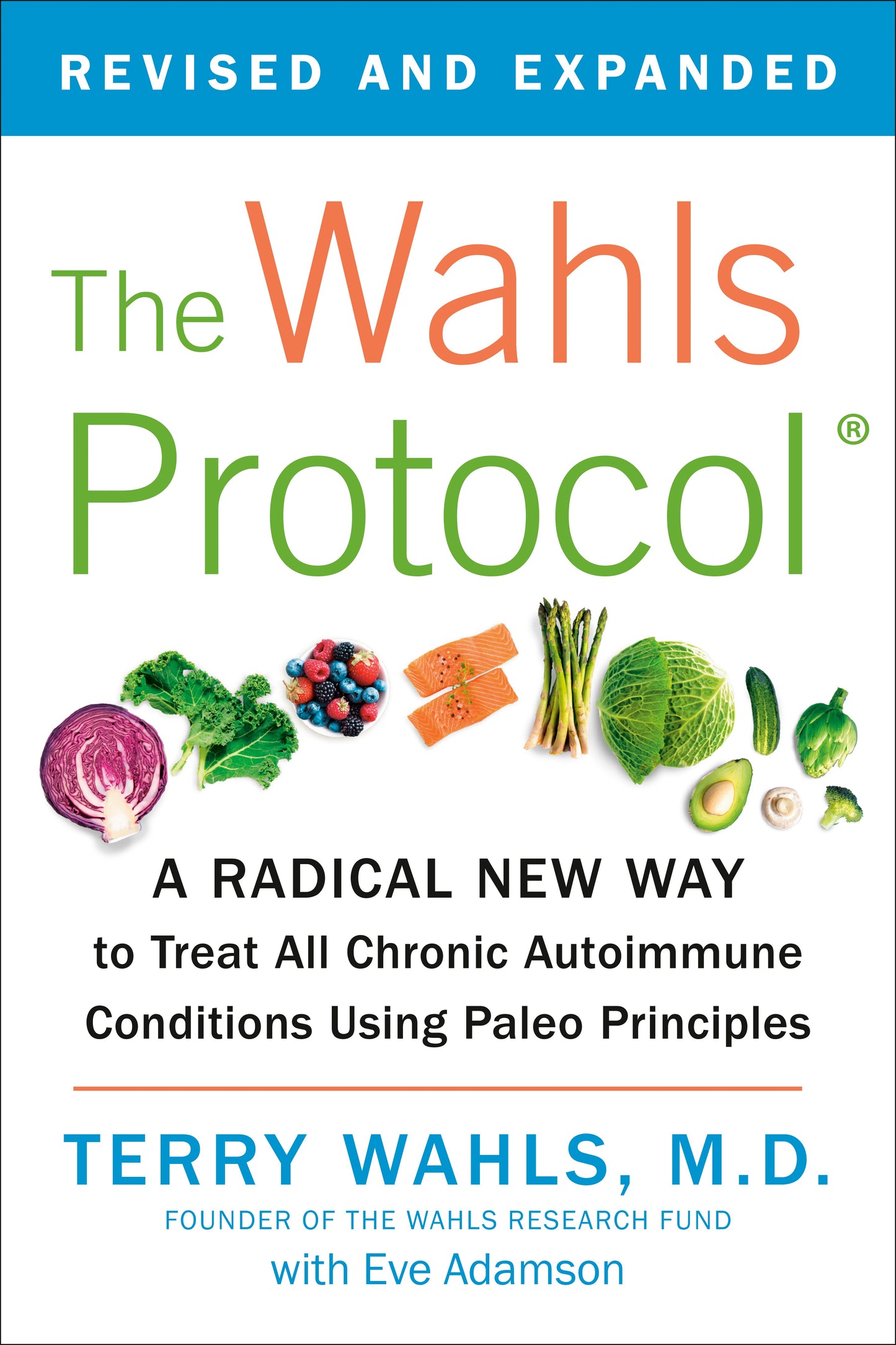 The Wahls Protocol: A Radical New Way to Treat All Chronic Autoimmune Conditions Using Paleo Principles by Wahls, Terry. ISBN 9781583335543.
