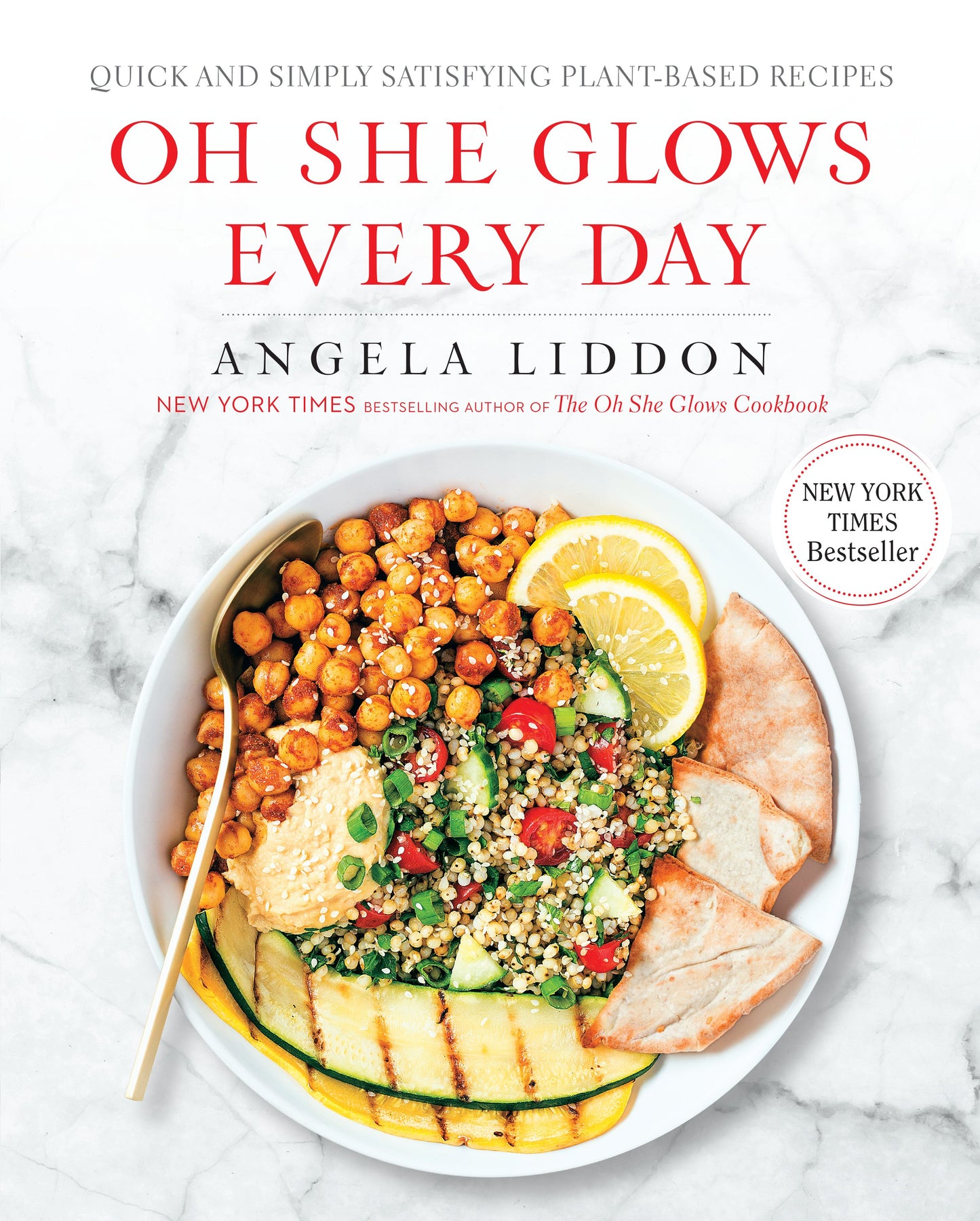 Oh She Glows Every Day: Quick and Simply Satisfying Plant-Based Recipes: A Cookbook by Liddon, Angela. ISBN 9781583335741.
