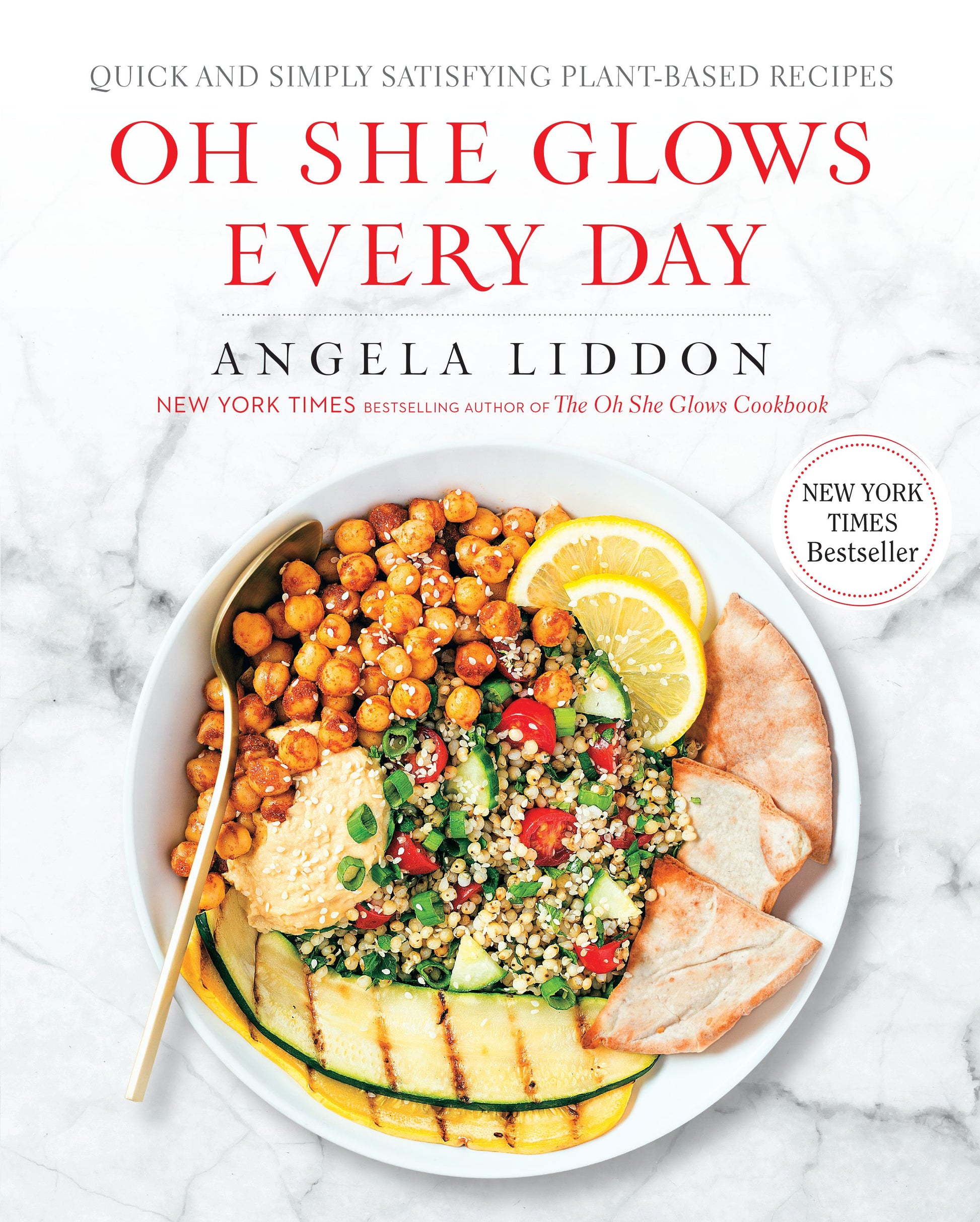 Oh She Glows Every Day: Quick and Simply Satisfying Plant-Based Recipes: A Cookbook by Liddon, Angela. ISBN 9781583335741.