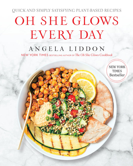 Oh She Glows Every Day: Quick and Simply Satisfying Plant-Based Recipes: A Cookbook by Liddon, Angela. ISBN 9781583335741.