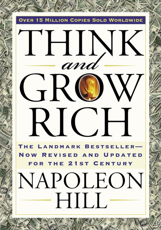 Think and Grow Rich: The Landmark Bestseller Now Revised and Updated for the 21st Century by Hill, Napoleon. ISBN 9781585424337.