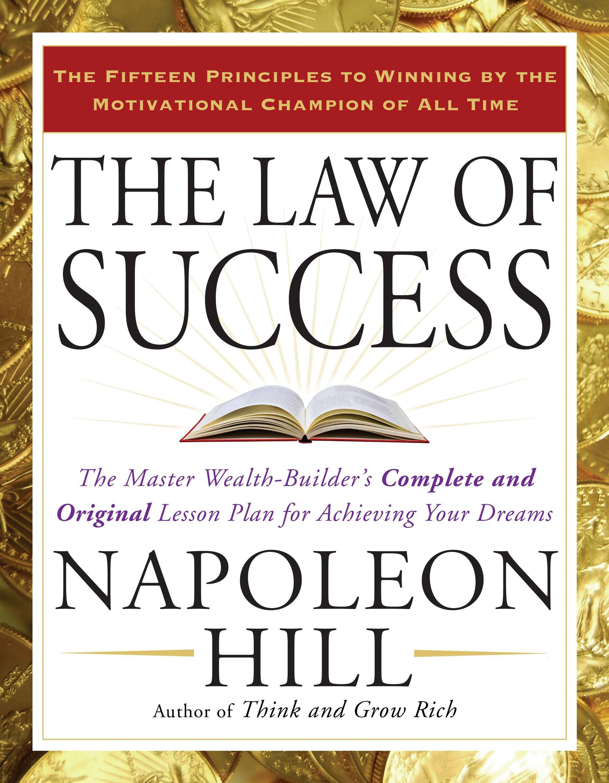 The Law of Success: The Master Wealth-Builder's Complete and Original Lesson Plan for Achieving Your Dreams by Hill, Napoleon. ISBN 9781585426898.