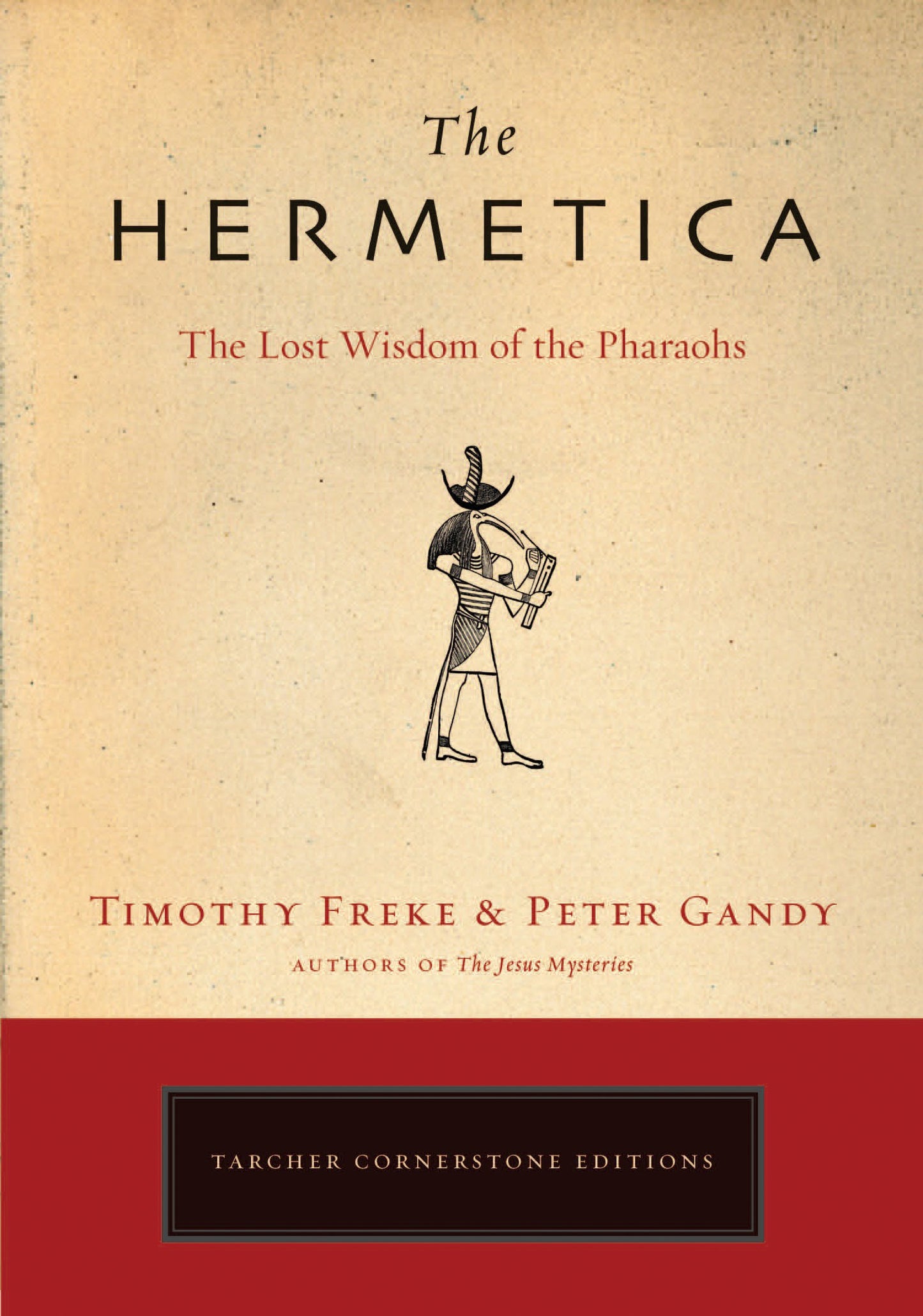 The Hermetica: The Lost Wisdom of the Pharaohs by Freke, Timothy. ISBN 9781585426928.