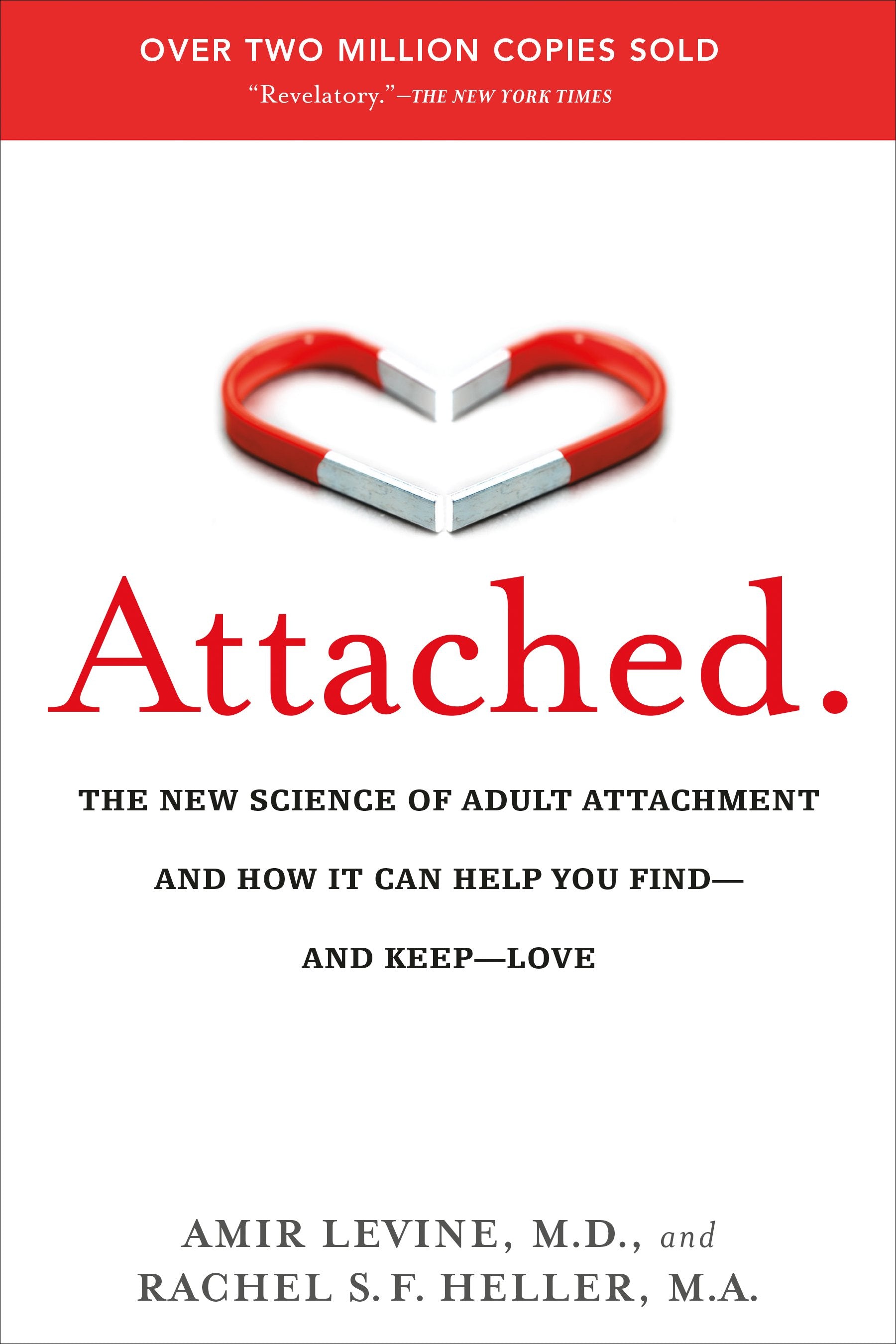 Attached: The New Science of Adult Attachment and How It Can Help You Find--And Keep--Love by Levine, Amir. ISBN 9781585429134.