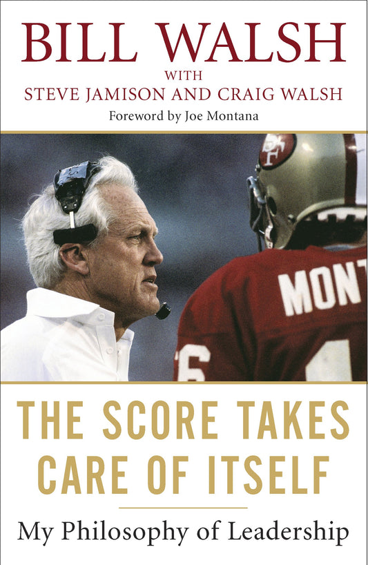 The Score Takes Care of Itself: My Philosophy of Leadership by Walsh, Bill. ISBN 9781591843474.