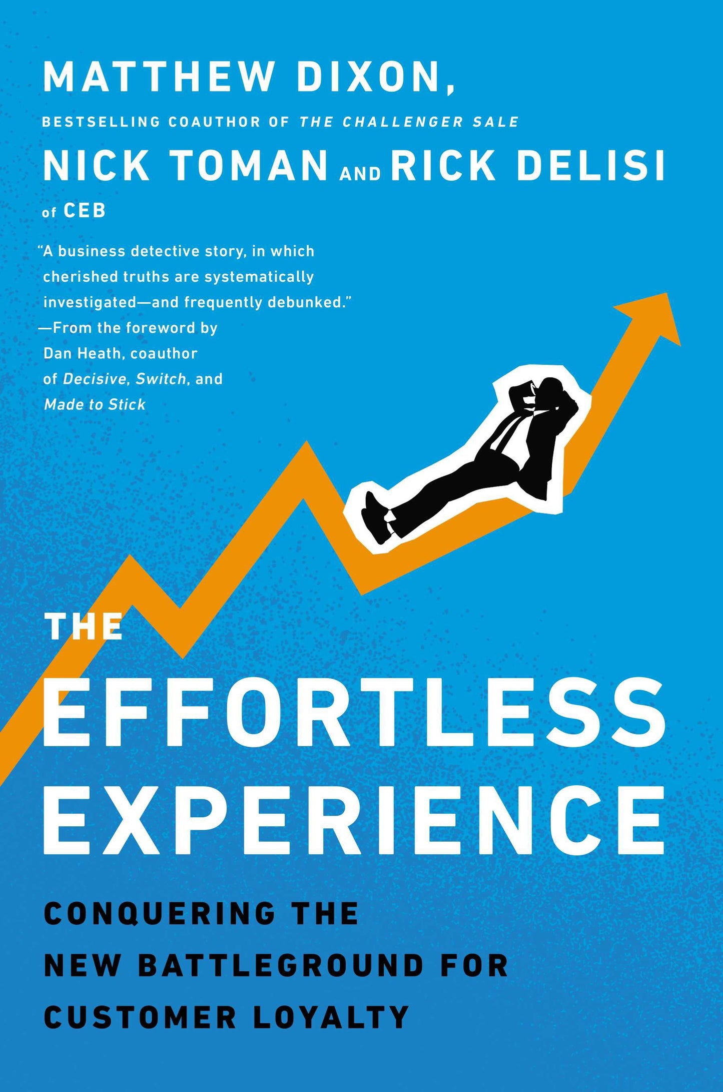 The Effortless Experience: Conquering the New Battleground for Customer Loyalty by Dixon, Matthew. ISBN 9781591845812.