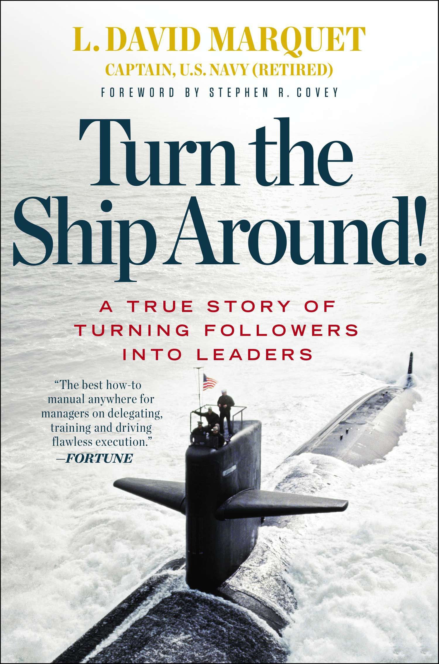 Turn the Ship Around!: A True Story of Turning Followers Into Leaders by Marquet, L. David. ISBN 9781591846406.