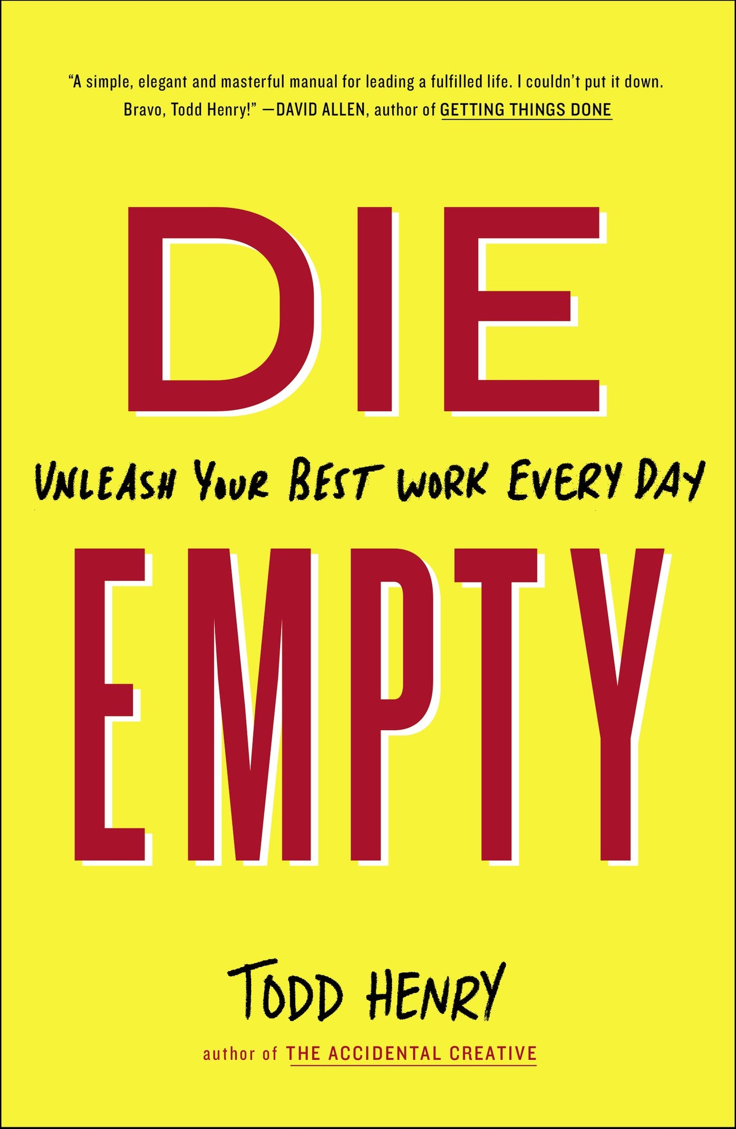 Die Empty: Unleash Your Best Work Every Day by Henry, Todd. ISBN 9781591846994.