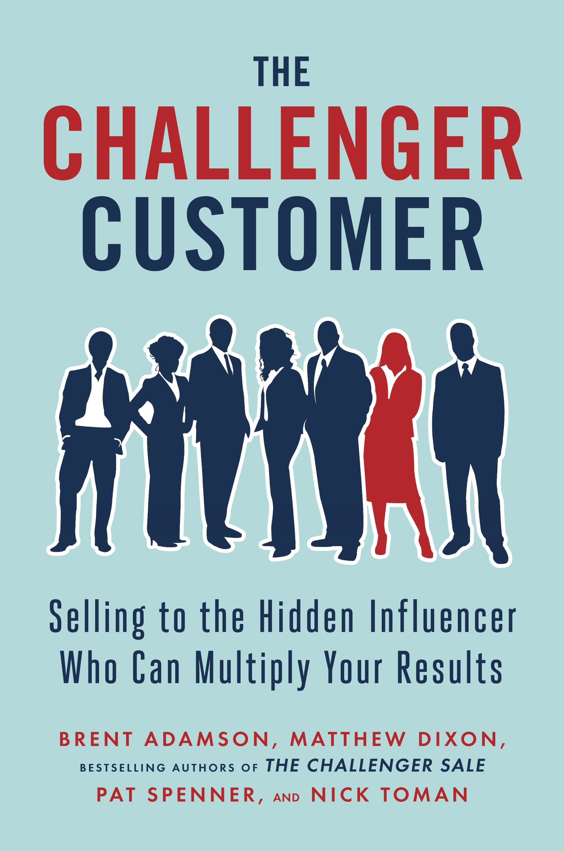 The Challenger Customer: Selling to the Hidden Influencer Who Can Multiply Your Results by Adamson, Brent. ISBN 9781591848158.