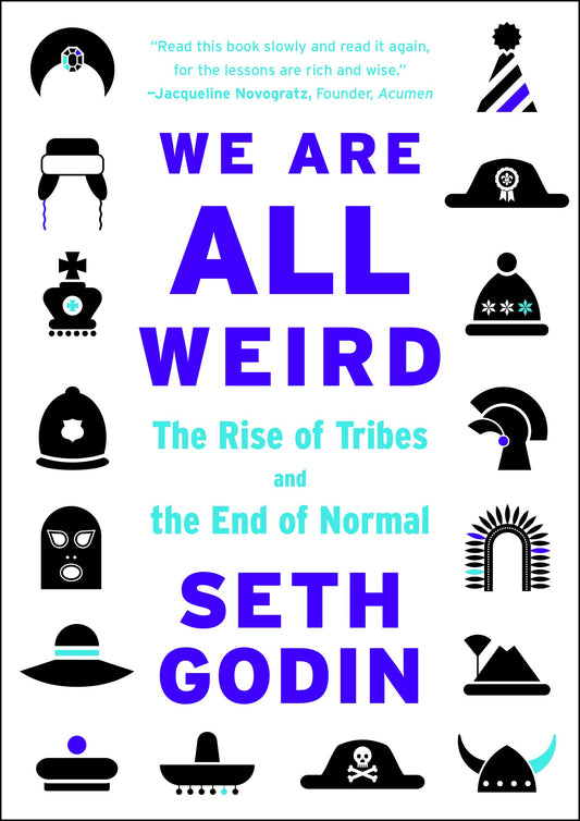 We Are All Weird: The Rise of Tribes and the End of Normal by Godin, Seth. ISBN 9781591848240.
