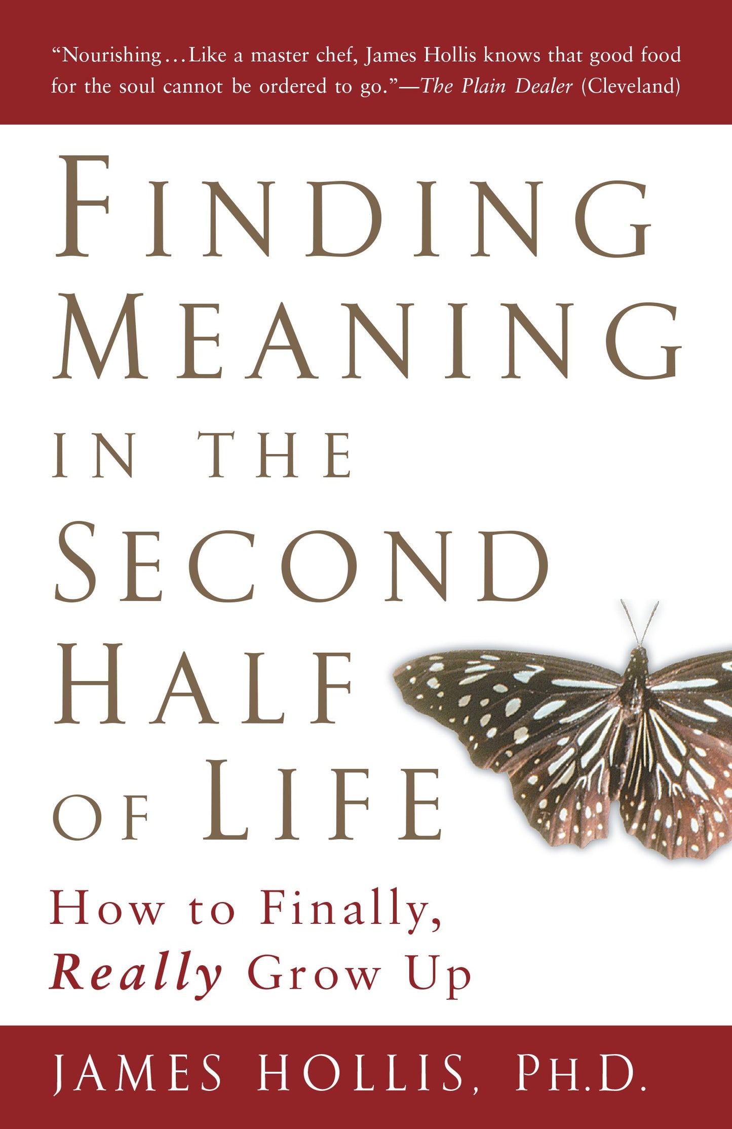 Finding Meaning in the Second Half of Life: How to Finally, Really Grow Up by Hollis, James. ISBN 9781592402076.
