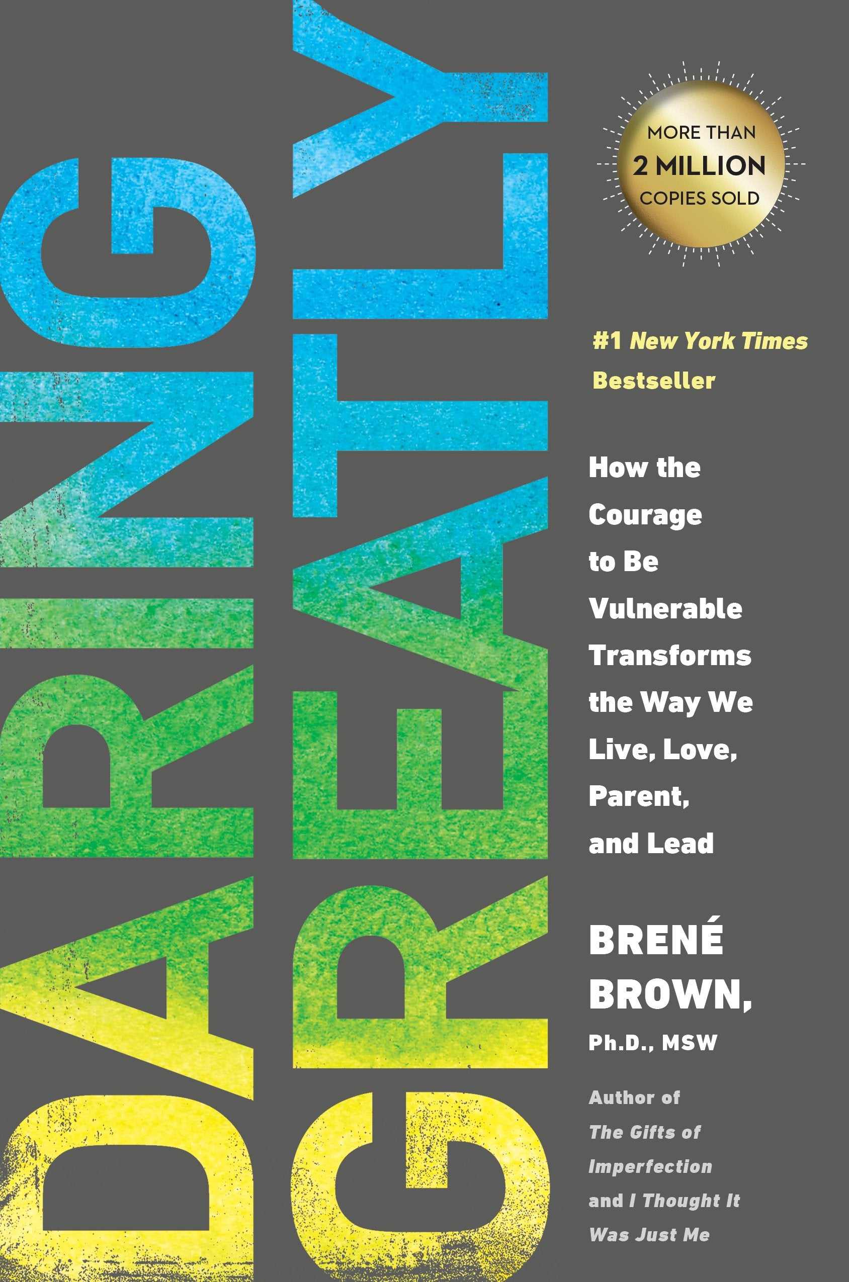 Daring Greatly: How the Courage to Be Vulnerable Transforms the Way We Live, Love, Parent, and Lead by Brown, Brené. ISBN 9781592407330.