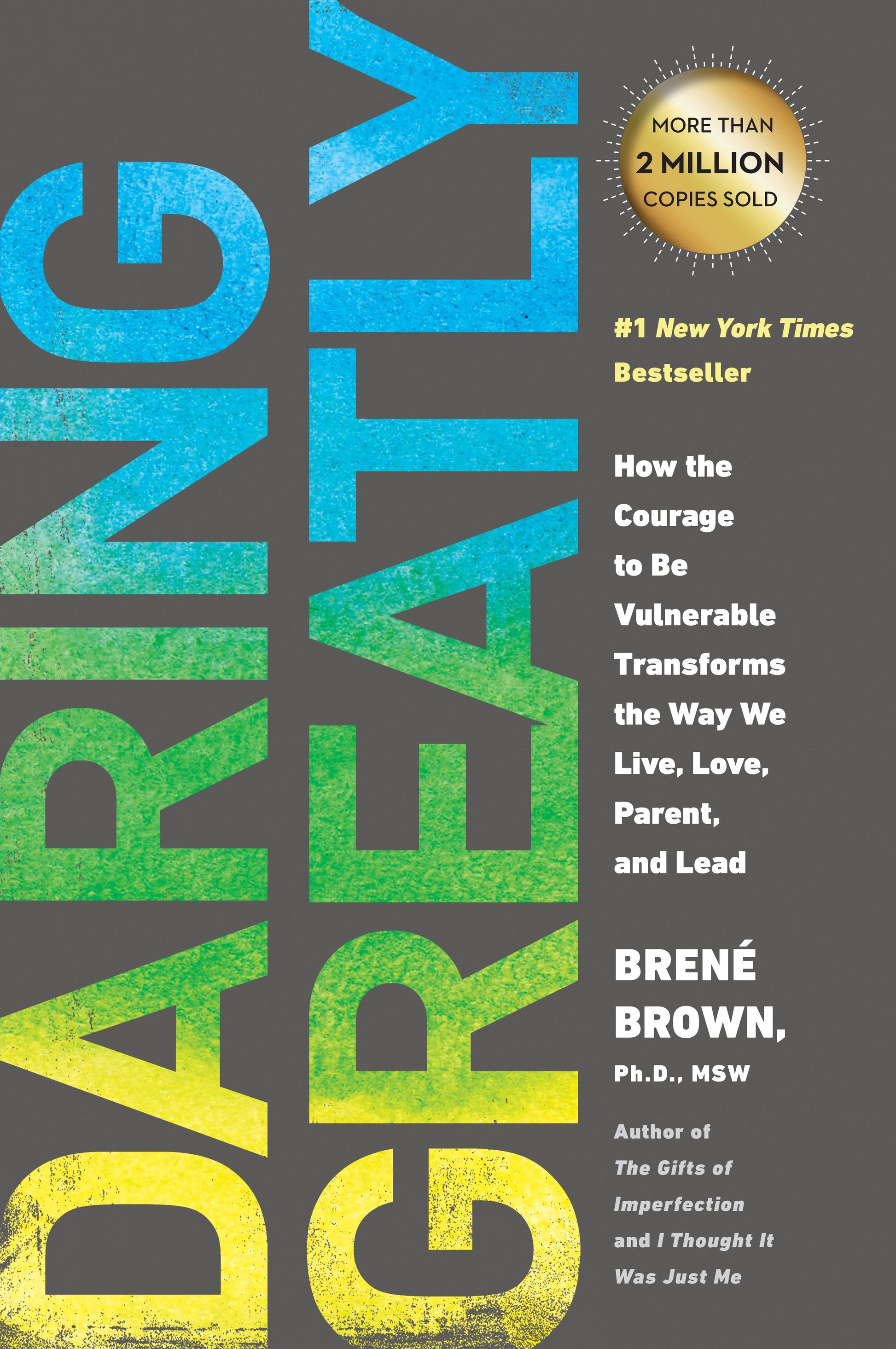 Daring Greatly: How the Courage to Be Vulnerable Transforms the Way We Live, Love, Parent, and Lead by Brown, Brené. ISBN 9781592408412.