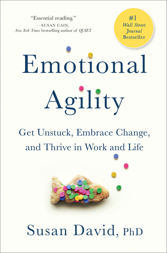 Emotional Agility: Get Unstuck, Embrace Change, and Thrive in Work and Life by David, Susan. ISBN 9781592409495.
