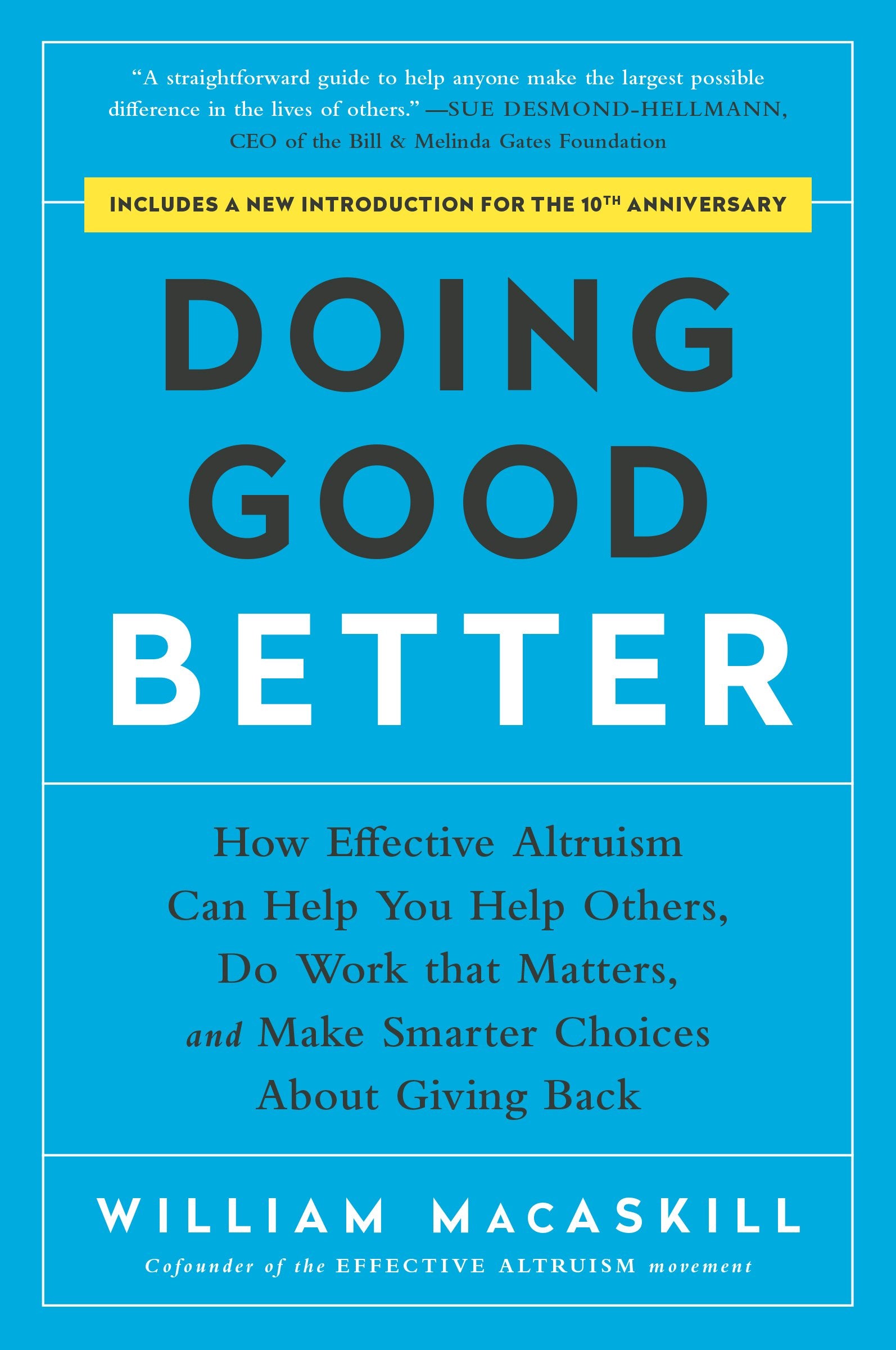 Doing Good Better: How Effective Altruism Can Help You Help Others, Do Work That Matters, and Make Smarter Choices about Giving Back by Macaskill, William. ISBN 9781592409662.