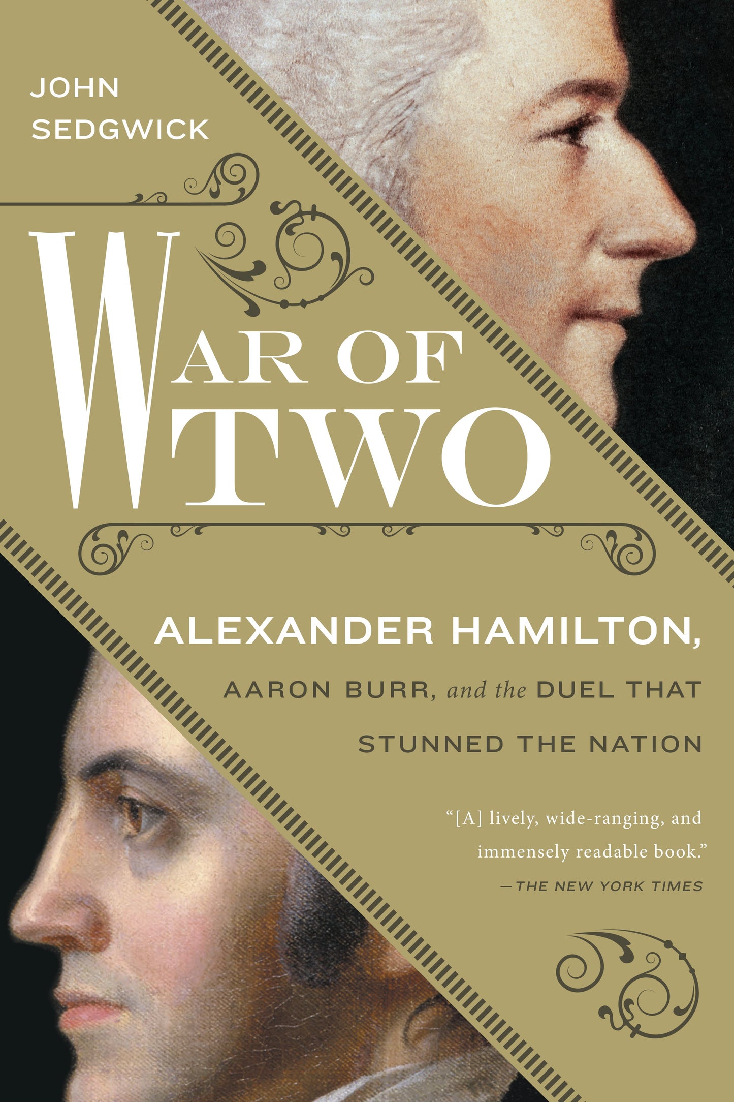 War of Two: Alexander Hamilton, Aaron Burr, and the Duel that Stunned the Nation by Sedgwick, John. ISBN 9781592409693.