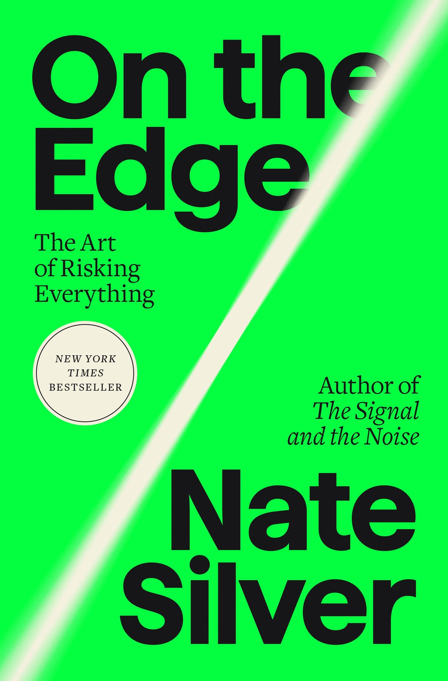On the Edge: The Art of Risking Everything by Silver, Nate. ISBN 9781594204128.