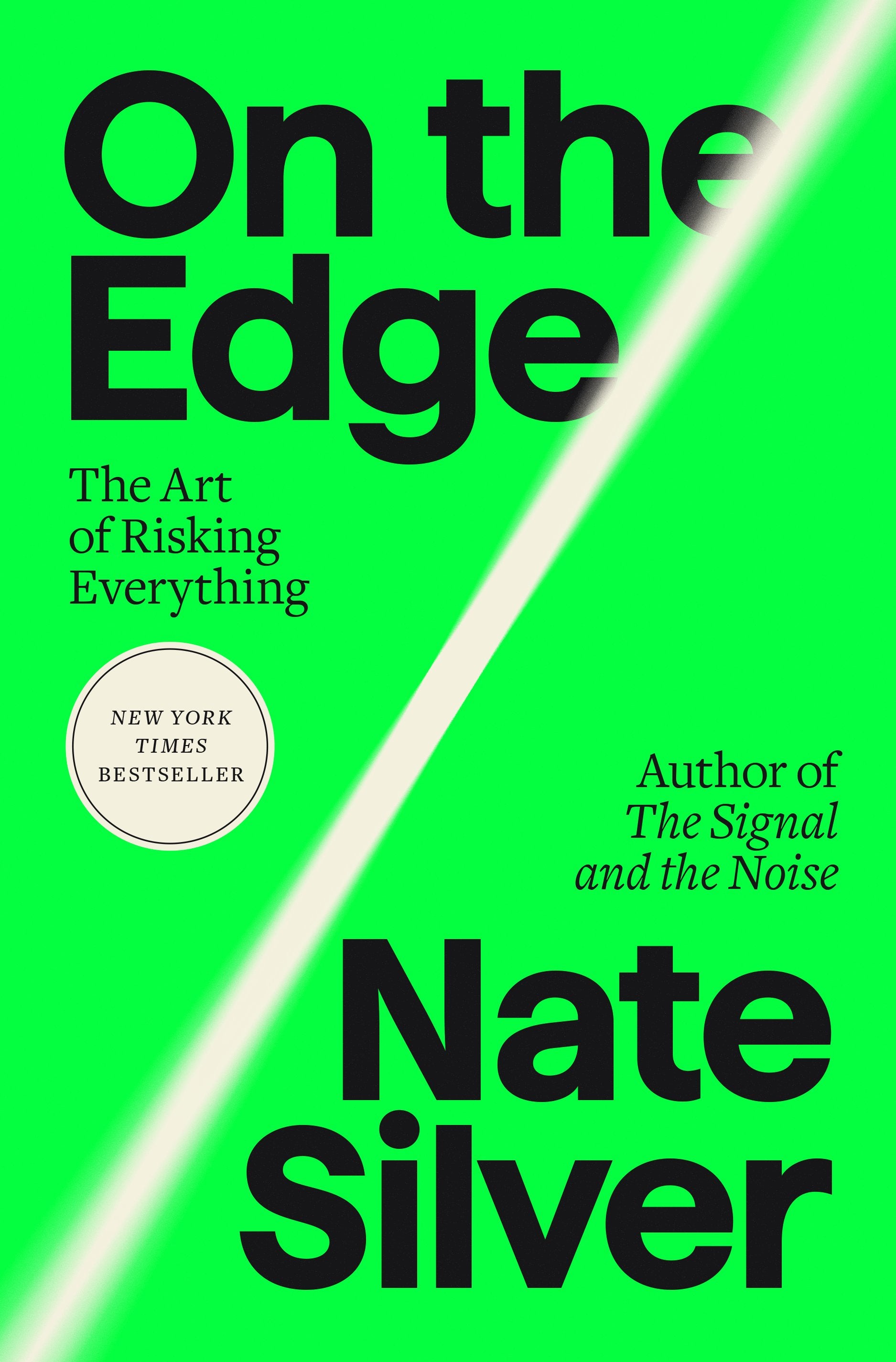 On the Edge: The Art of Risking Everything by Silver, Nate. ISBN 9781594204128.
