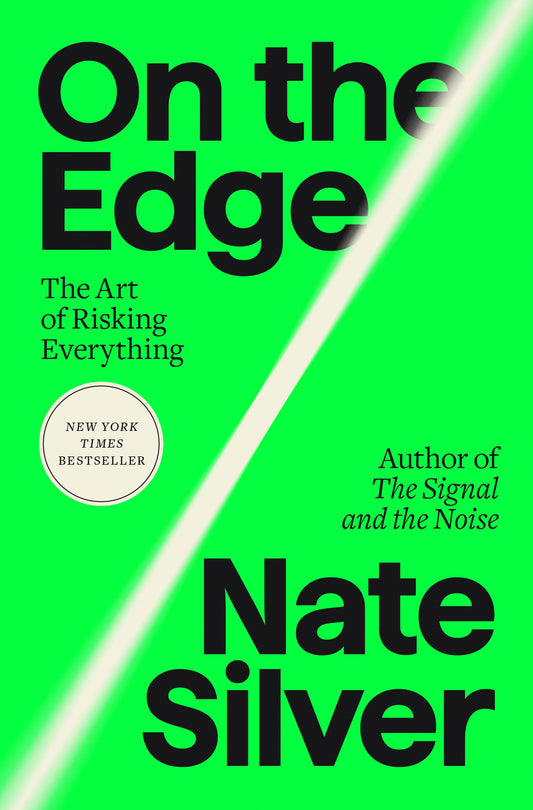 On the Edge: The Art of Risking Everything by Silver, Nate. ISBN 9781594204128.