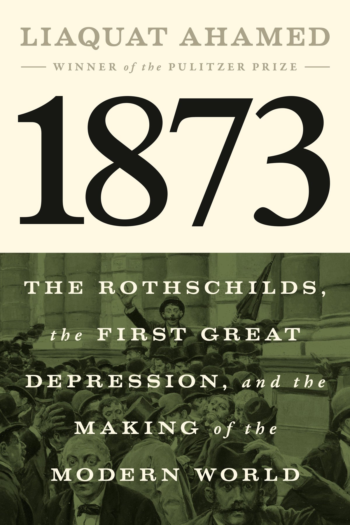 1873: The Rothschilds, the First Great Depression, and the Making of the Modern World by Ahamed, Liaquat. ISBN 9781594204173.