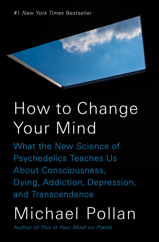 How to Change Your Mind: What the New Science of Psychedelics Teaches Us about Consciousness, Dying, Addiction, Depression, and Transcendence by Pollan, Michael. ISBN 9781594204227.
