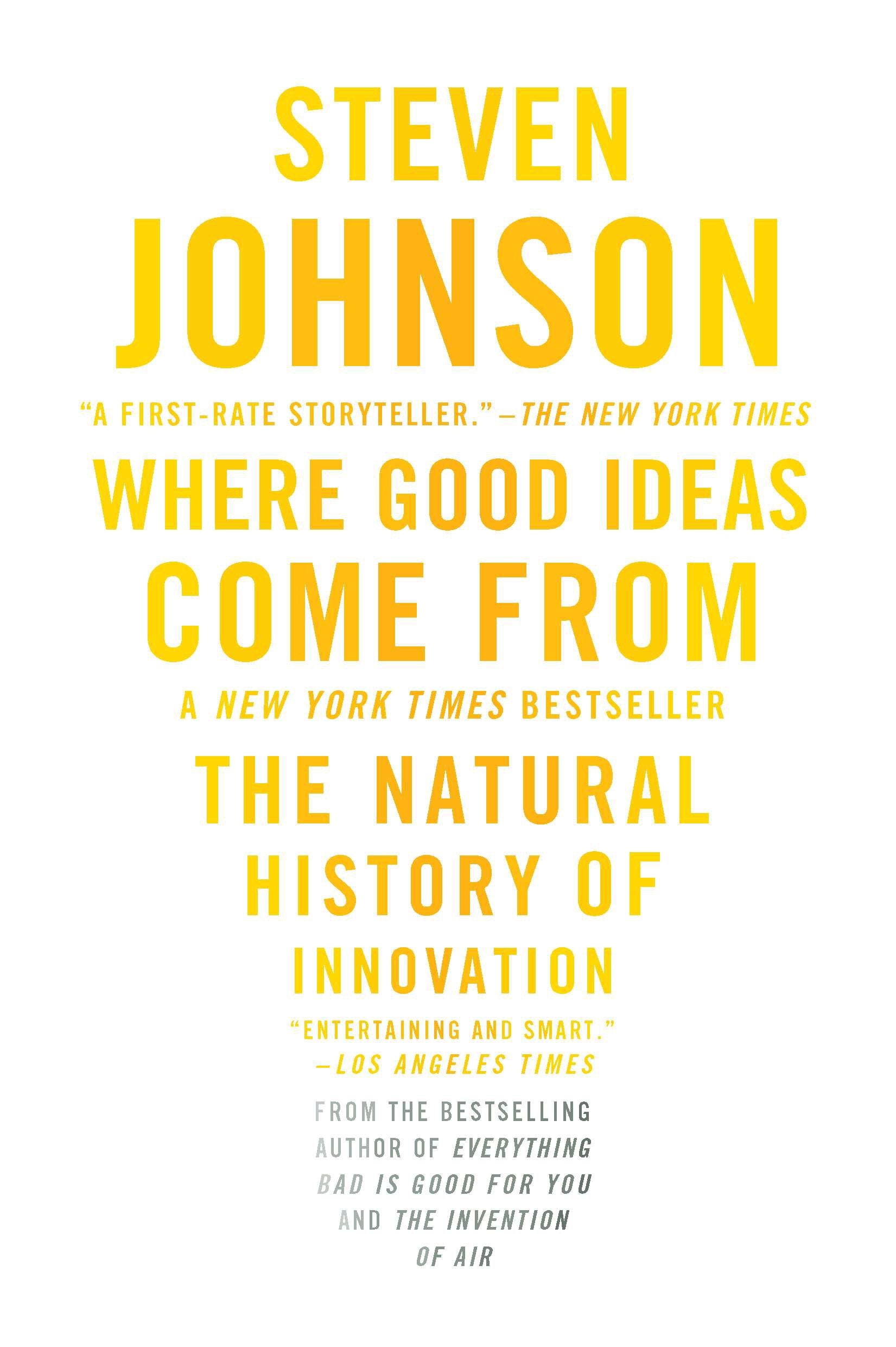 Where Good Ideas Come from: The Natural History of Innovation by Johnson, Steven. ISBN 9781594485381.