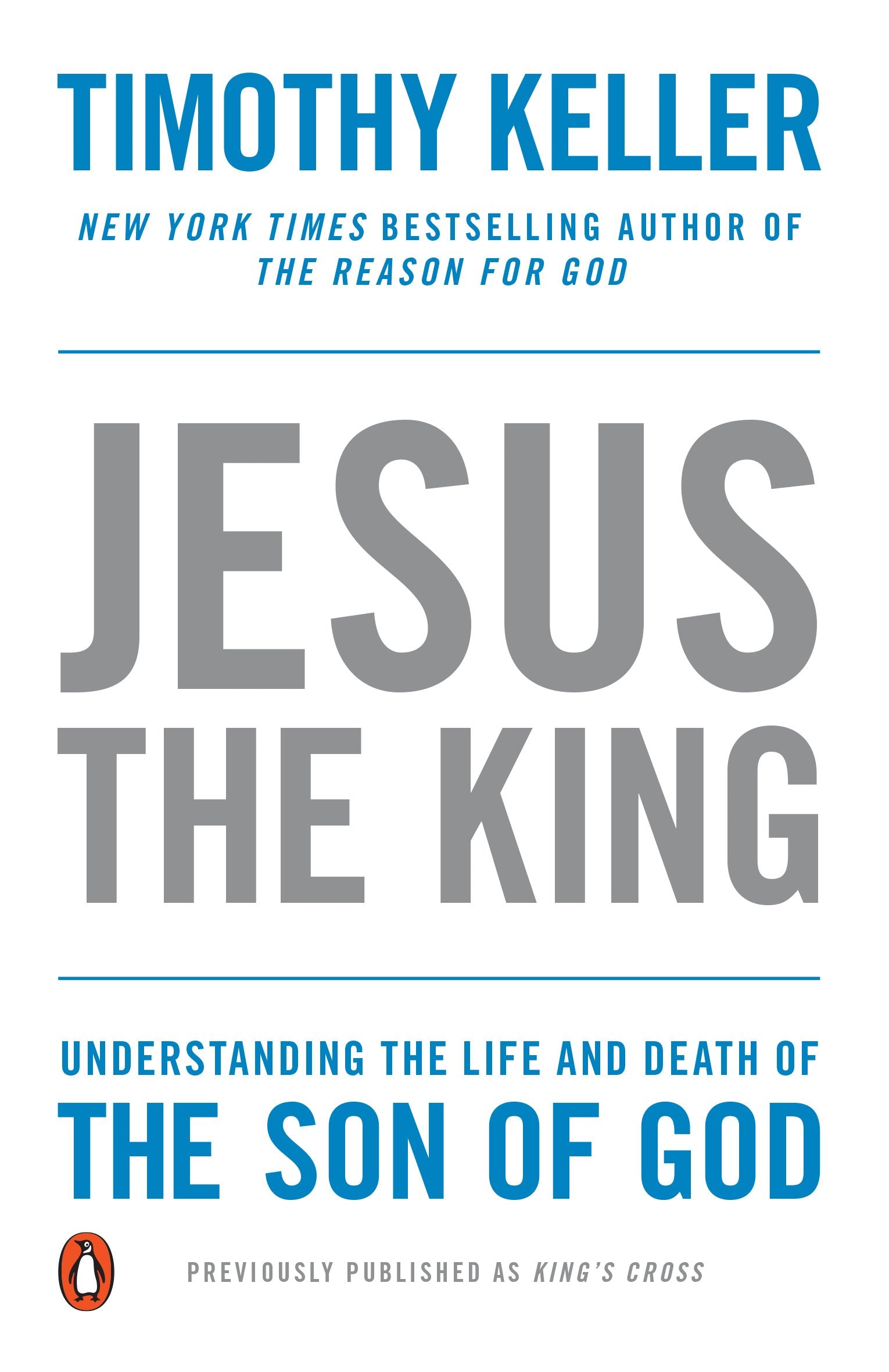 Jesus the King: Understanding the Life and Death of the Son of God by Keller, Timothy. ISBN 9781594486661.