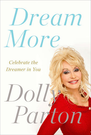 Dream More: Celebrate the Dreamer in You by Parton, Dolly. ISBN 9781594631313.