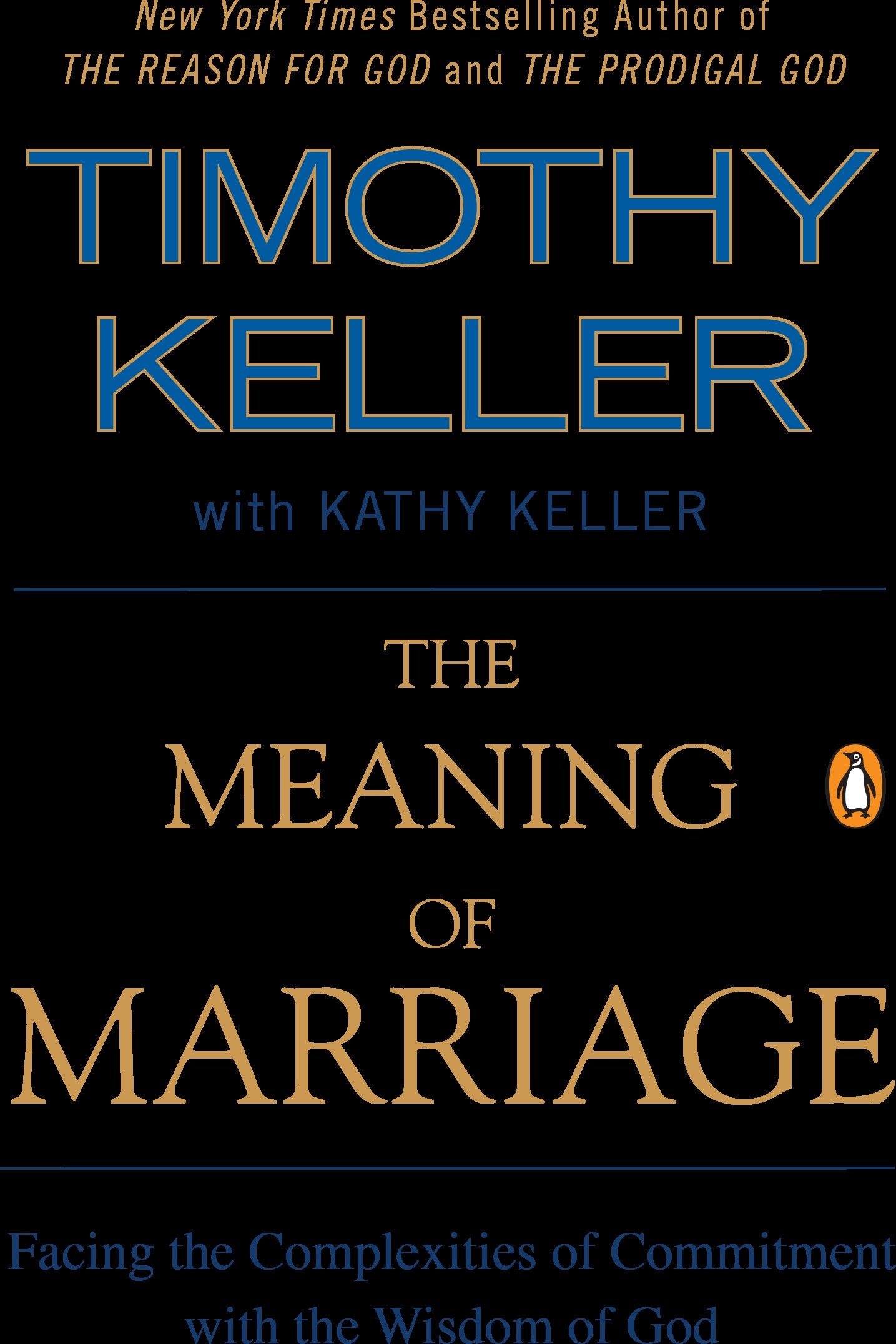 The Meaning of Marriage: Facing the Complexities of Commitment with the Wisdom of God by Keller, Timothy. ISBN 9781594631870.