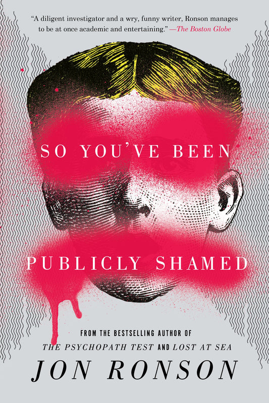 So You've Been Publicly Shamed by Ronson, Jon. ISBN 9781594634017.