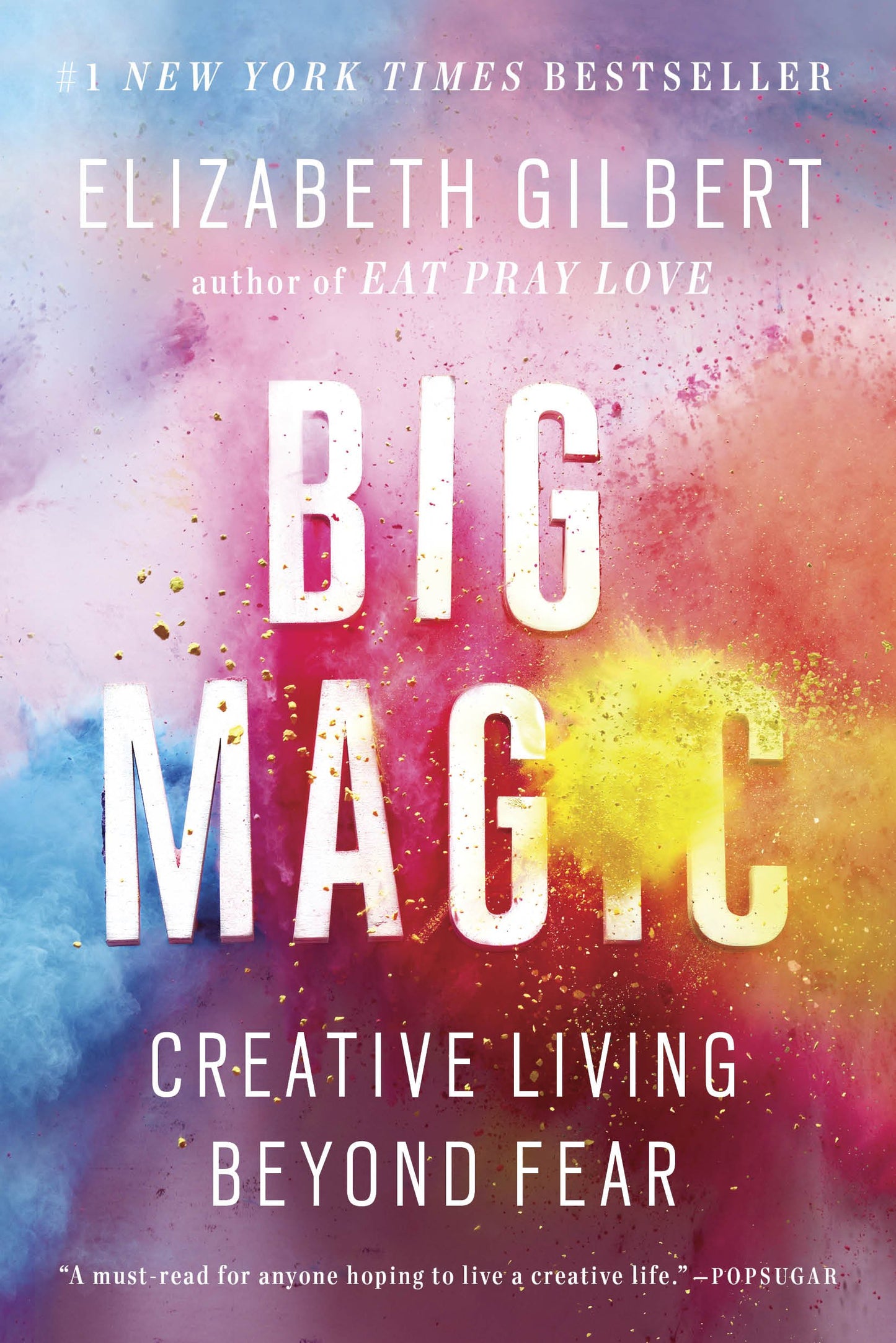 Big Magic: Creative Living Beyond Fear by Gilbert, Elizabeth. ISBN 9781594634727.