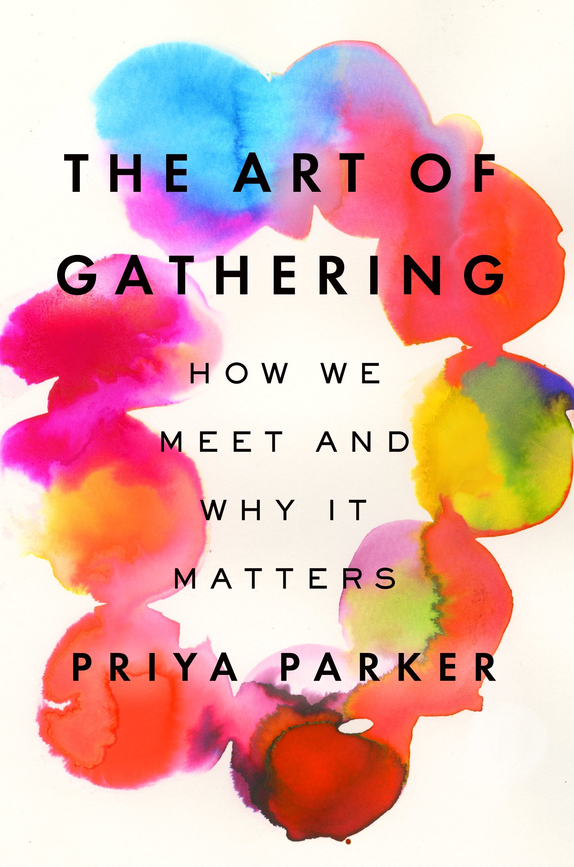 The Art of Gathering: How We Meet and Why It Matters by Parker, Priya. ISBN 9781594634925.